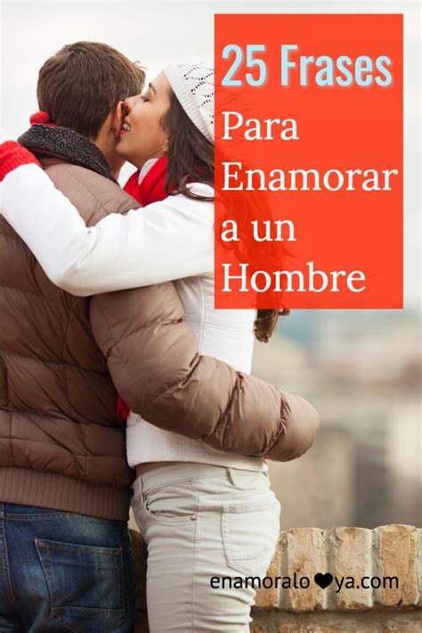 frases sensuales para conquistar|frases de amor para un hombre.